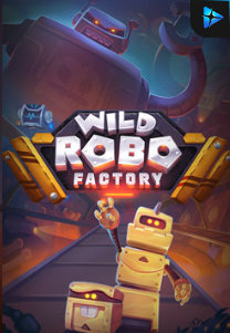 Bocoran RTP Wild Robo Factory di MAXIM178