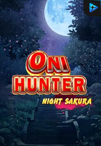 Bocoran RTP Oni Hunter Night Sakura di MAXIM178