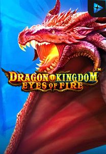 Bocoran RTP Dragon Kingdom Eyes of Fire di MAXIM178