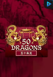 Bocoran RTP Fifty Dragons di MAXIM178